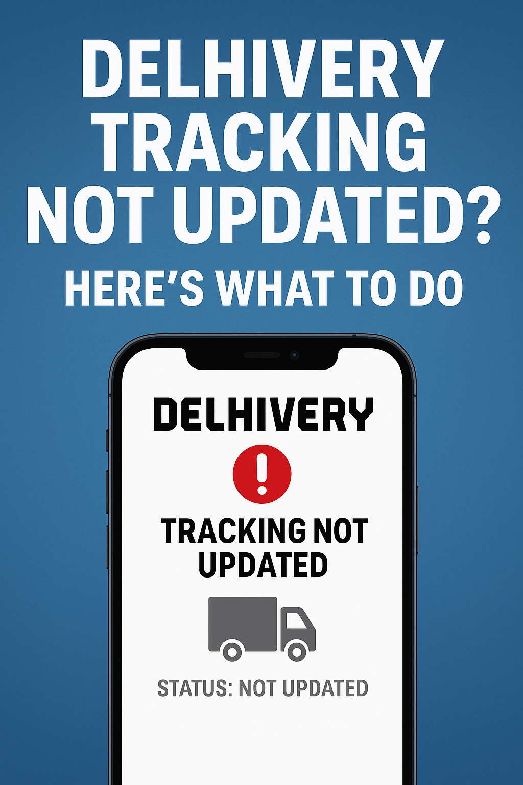 Delhivery Tracking Not Updated? Here’s What to Do (2025 Guide)